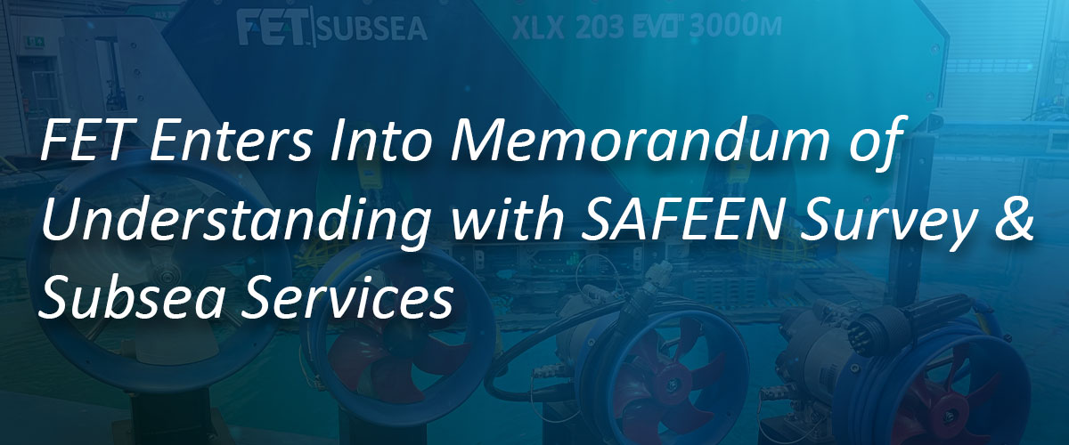 FET Enters Into Memorandum of Understanding with SAFEEN Survey & Subsea Services
